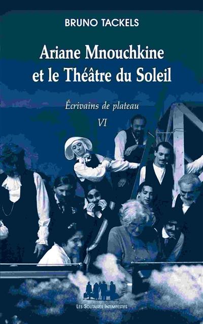 Ariane Mnouchkine et le Théâtre du Soleil