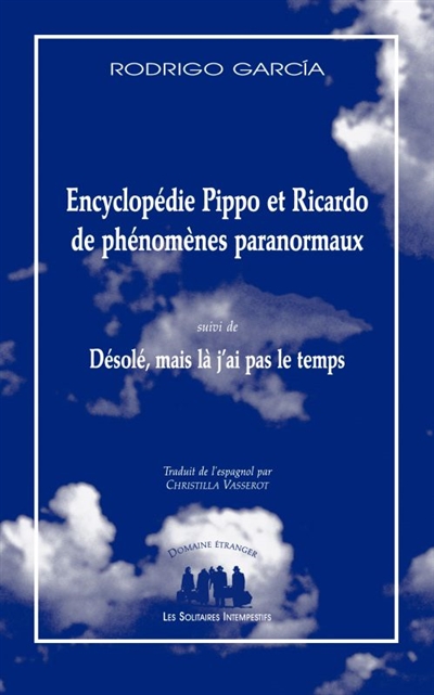Encyclopédie Pippo et Ricardo de phénomènes paranormaux ; suivi de Désolé, mais là j'ai pas le temps