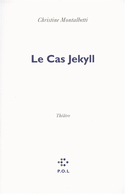 Le cas Jekyll : d'après Robert Louis Stevenson : théâtre