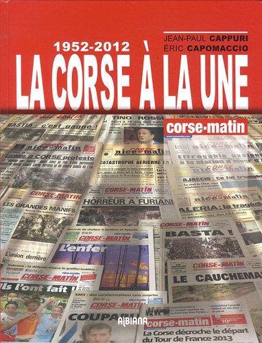 La Corse à la une : 1952-2012 : Corse-Matin