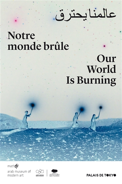 Notre monde brûle = = Our world is burning : exposition, Paris, Palais de Tokyo, 21.02-17.05 2020