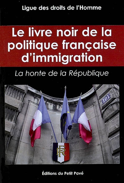 Le livre noir de la politique française d'immigration : la honte de la République