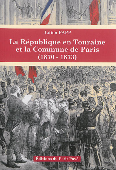 La République en Touraine et la Commune de Paris : 1870-1873