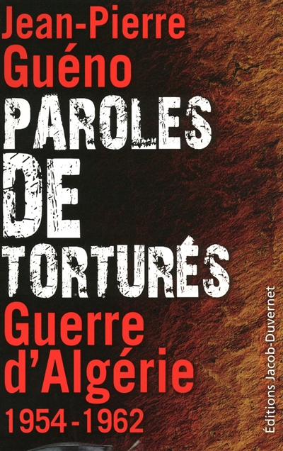 Paroles de torturés : guerre d'Algérie 1954-1962