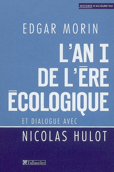 L'an I de l'ère écologique : et dialogue avec Nicolas Hulot