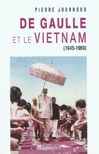 De Gaulle et le Vietnam : 1945-1969, la réconciliation