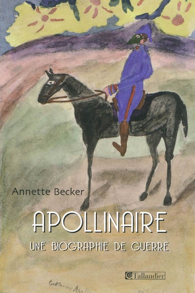 Apollinaire : Une biographie de guerre : 1914-1918-2009
