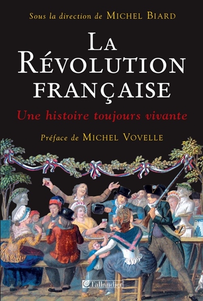 La Révolution française : une histoire toujours vivante