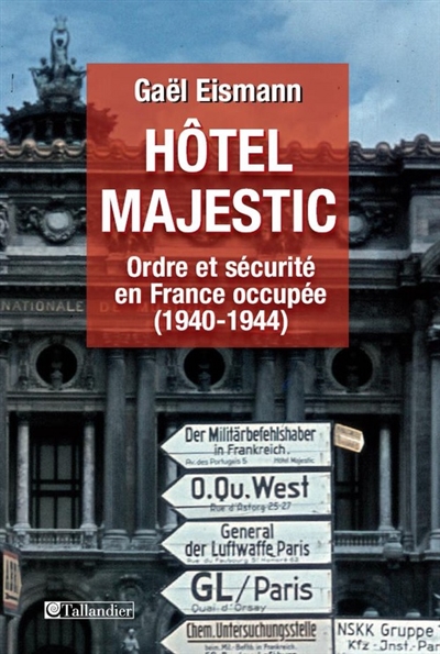 Hôtel Majestic : ordre et sécurité en France occupée, 1940-1944