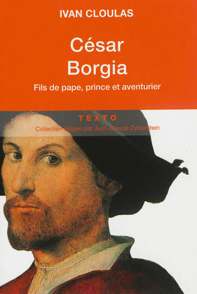 César Borgia : fils de pape, prince et aventurier