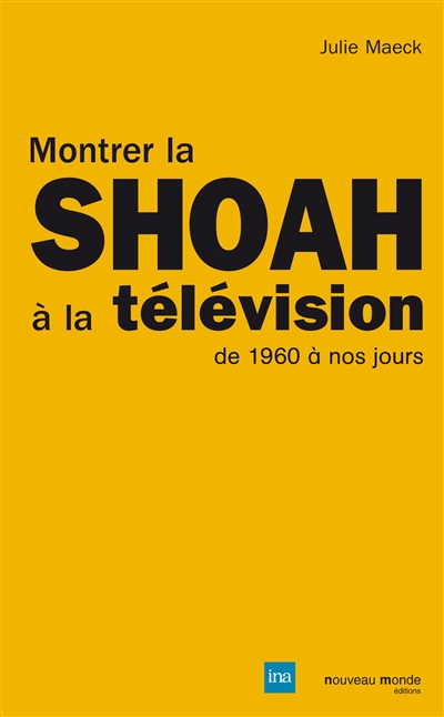 Montrer la Shoah à la télévision : de 1960 à nos jours
