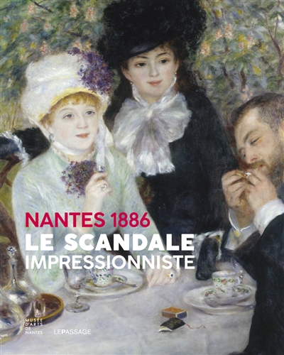 Nantes, 1886 : le scandale impressionniste : exposition, Musée d'arts de Nantes, du 12 octobre 2018 au 13 janvier 2019