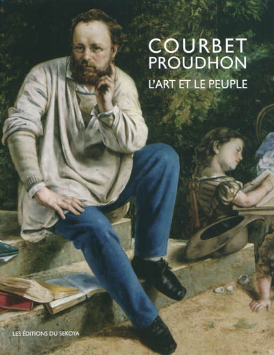 Courbet / Proudhon, l’art et le peuple