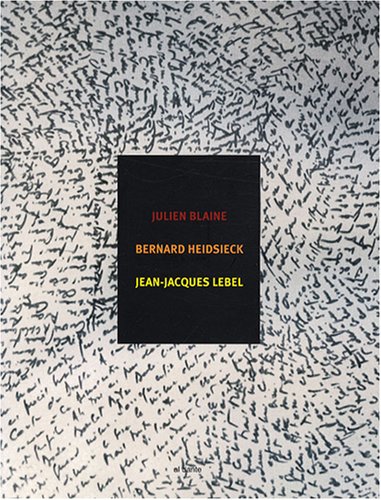 Julien Blaine, Bernard Heidsieck, Jean-Jacques Lebel : exposition, Galerie Meyer-Le Bihan, Paris, du 11 mars au 12 avril 2008