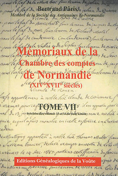 Mémoriaux de la Chambre des comptes de Normandie (XIVe-XVIIe siècles). 7 , Synthèse des volumes 13 et 14 de dom Lenoir