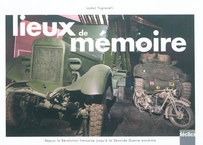 Lieux de mémoire : depuis la Révolution française jusqu'à la Seconde Guerre mondiale
