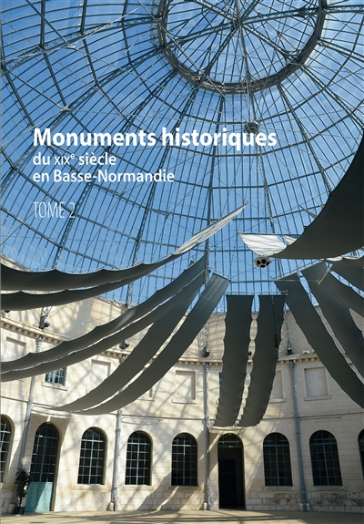 Monuments historiques du XIXe siècle en Basse-Normandie. Tome 2
