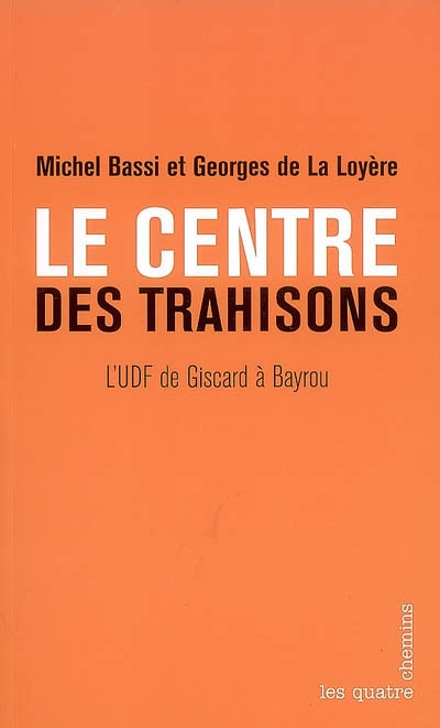 Le centre des trahisons : l'UDF de Giscard à Bayrou