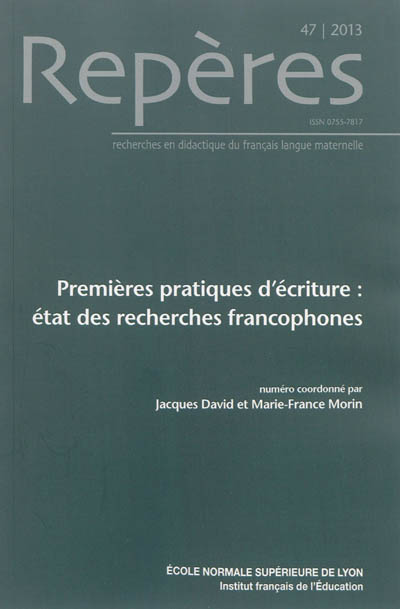 Repères : recherches en didactique du français langue maternelle. . 47 , Premières pratiques d'écriture : état des recherches francophones