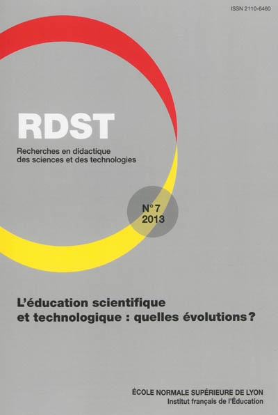 RDST : recherches en didactique des sciences et des technologies. . 7 (2013) , L'éducation scientifique et technologique : quelles évolutions ?