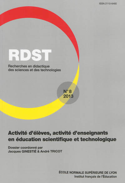 RDST : recherches en didactique des sciences et des technologies. . 8 (2013) , Activité d'élèves, activité d'enseignants en éducation scientifique et technologique
