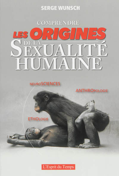 Comprendre les origines de la sexualité humaine : neurosciences, éthologie, anthropologie
