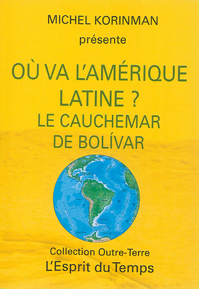 Où va l'Amérique latine ? : le cauchemar de Bolivar