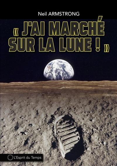 "J'ai marché sur la Lune" : le premier homme sur la Lune 21 juillet 1969