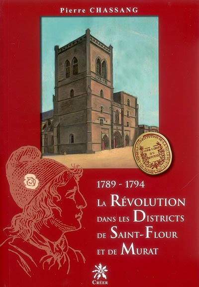 La Révolution dans les districts de Saint-Flour et de Murat : 1789-1794