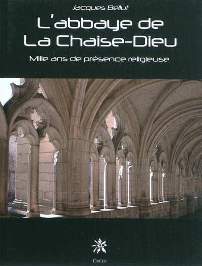 L'abbaye de La Chaise-Dieu : mille ans de présence religieuse
