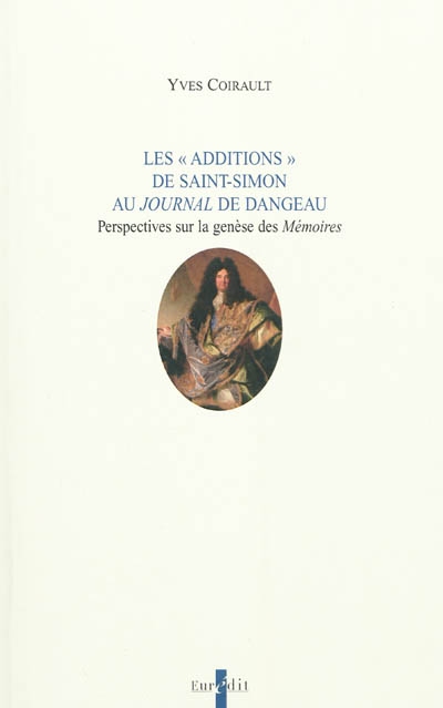 Les "Additions" de Saint-Simon au "Journal" de Dangeau : perspectives sur la genèse des "Mémoires"