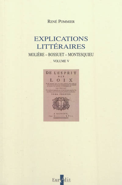Explications littéraires. Volume 5 , Molière, Bossuet, Montesquieu