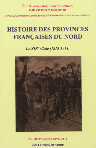 Histoire des provinces françaises du Nord. [Tome 5] , Le XIXe siècle : 1815-1914