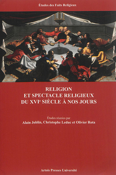 Religion et spectacle religieux : du XVIe siècle à nos jours
