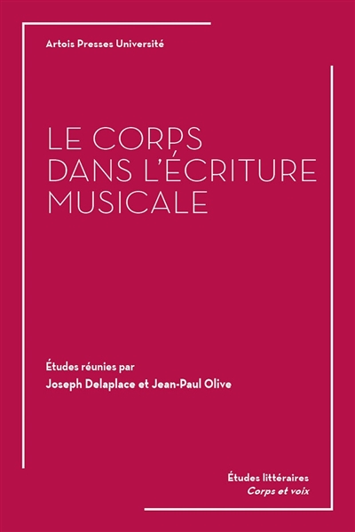 Le corps dans l'écriture musicale : [actes du colloque tenu à l'Université Paris 8, 28-29 mai 2015]