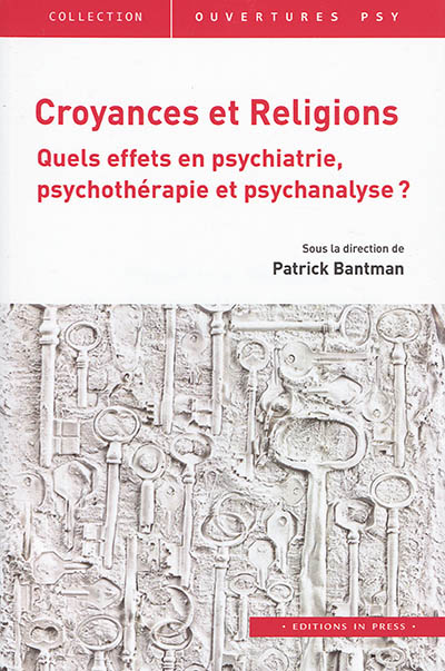 Croyances et religions : quels effets en psychiatrie, psychothérapie et psychanalyse ?