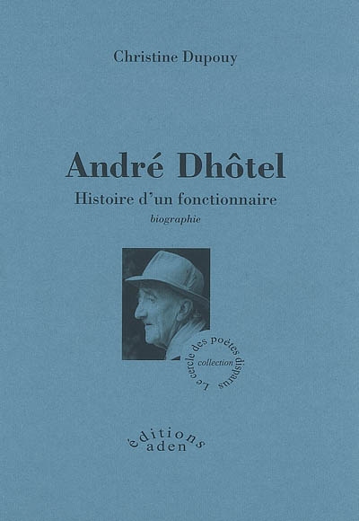 André Dhôtel : histoire d'un fonctionnaire : biographie