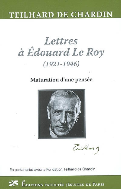 Lettres à Édouard Le Roy, 1921-1946 : maturation d'une pensée