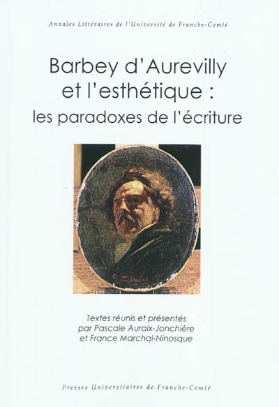 Barbey d'Aurevilly et l'esthétique : les paradoxes de l'écriture ;