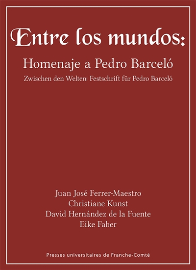 Entre los mundos : homenaje à Pedro Barcelo = Zwischen den Welten : Festschrift für Pedro Barcelo