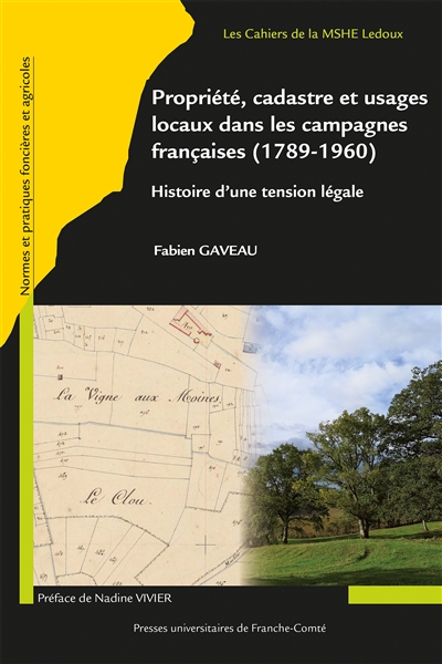 Propriété, cadastre et usages locaux dans les campagnes françaises, 1789-1960 : histoire d'une tension légale
