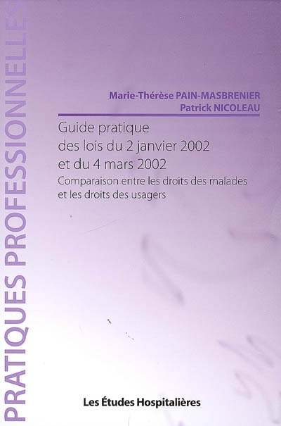 Guide pratique des lois du 2 janvier 2002 et du 4 mars 2002 : comparaison entre les droits des malades et les droits des usagers