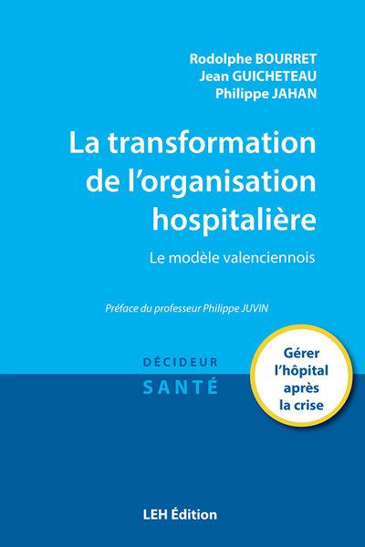 La transformation de l'organisation hospitalière : le modèle valenciennois : gérer l'hôpital après la crise