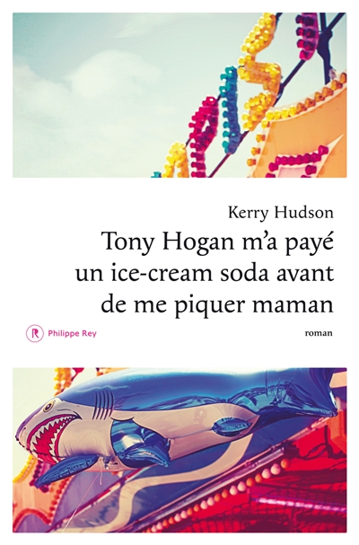 Tony Hogan m'a payé un ice-cream soda avant de me piquer maman : roman
