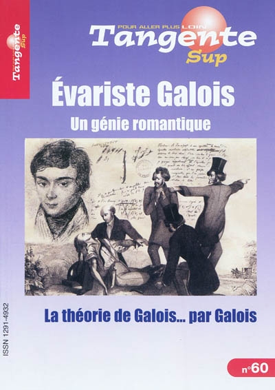 Evariste Galois : un génie romantique : la théorie de Galois...par Galois