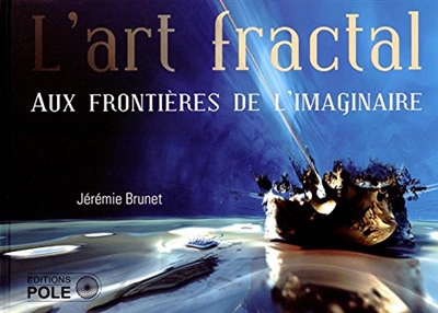 L'art fractal : aux frontières de l'imaginaire