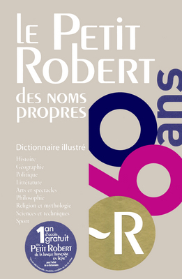 Le Petit Robert des noms propres : dictionnaire illustré ;