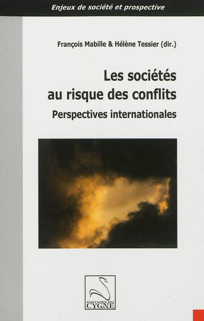 Les sociétés au risque des conflits : perspectives internationales : actes du colloque, Ottawa, [avril 2010]