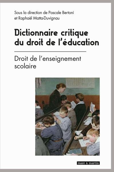 Dictionnaire critique du droit de l'éducation. Tome 1 , Droit de l'enseignement scolaire