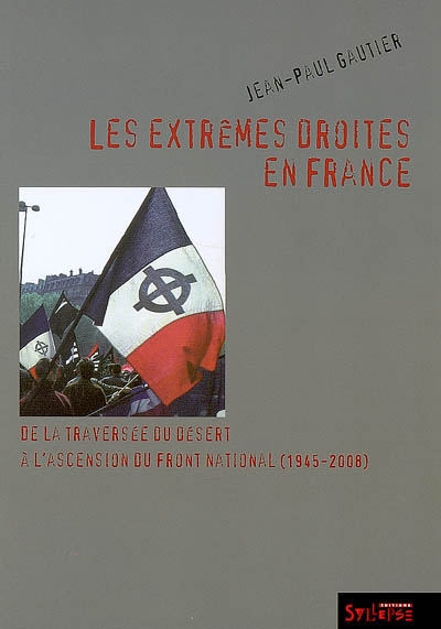 Les extrêmes droites en France : de la traversée du désert à l'ascension du Front national, 1945-2008